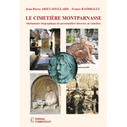 Le cimetière Montparnasse Dictionnaire biographique de personnalités enterrées au cimetière