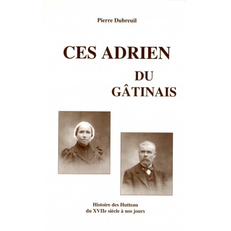 Ces adrien du gatinais, Histoire des Hutteau du XVIIe siècle à nos jours