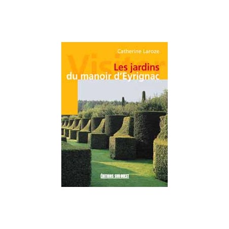 EYRIGNAC (Visiter les jardins du manoir d')