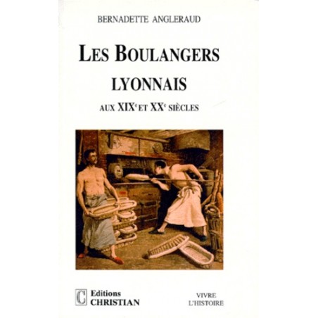 Les boulangers lyonnais aux XIXe et XXe siècle, une petite bourgeoisie, boutiquiers