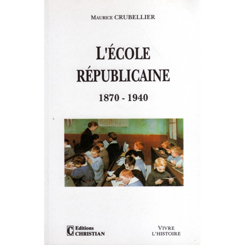 L'école républicaine 1870-1940