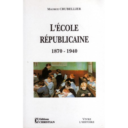 L'école républicaine 1870-1940