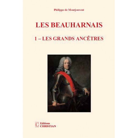 Les Beauharnais, tome 1 : les grands ancêtres