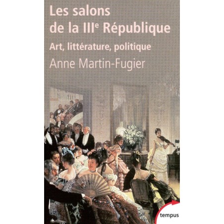 Les salons de la IIIe république  art, littérature, politique