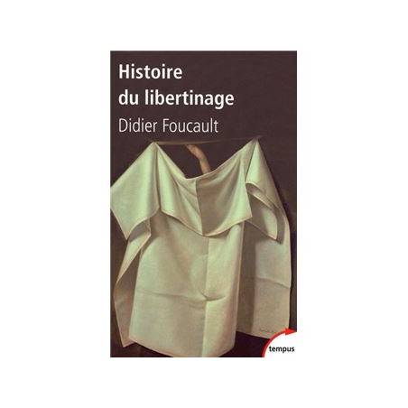 Histoire du libertinage. Des goliards au marquis de Sade
