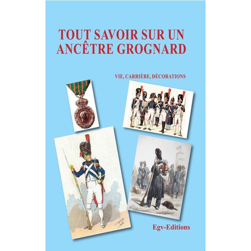 Tout savoir sur un ancêtre grognard, vie, Carrière, décorations