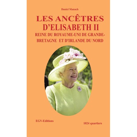 Les ancêtres d’Elizabeth II Reine du Royaume-Uni de Grande-Bretagne  et d'Irlande du Nord
