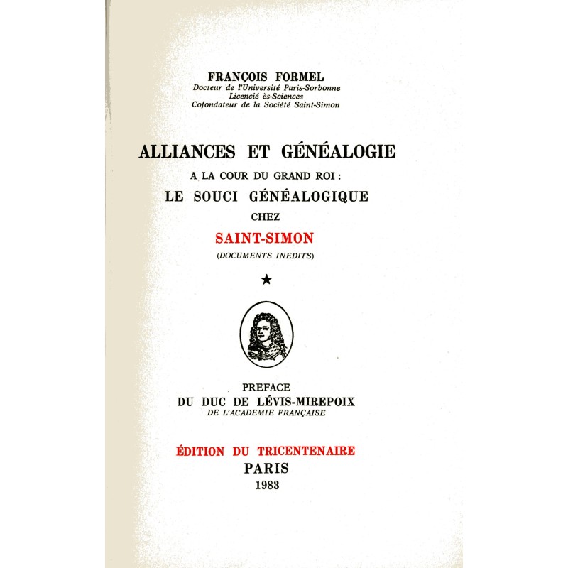 Alliances et généalogie à la cour du Grand Roi : le souci généalogique chez Saint-Simon Volume XXIII (généalogies) Tome 1