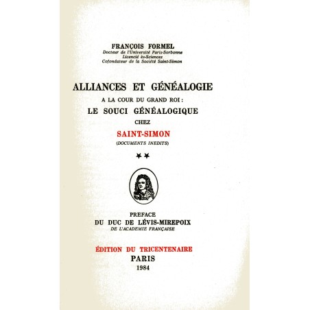Alliances et généalogie à la cour du Grand Roi : le souci généalogique chez Saint-Simon Volume XXIII (généalogies) Tome 2