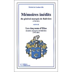 Mémoires inédits du général marquis de Balivière (1738-1821) suivis de les cinq noms d'Elisa, dernière marquise de Balivière