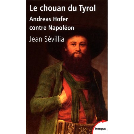 Le chouan du Tyrol : Andreas Hofer contre Napoléon