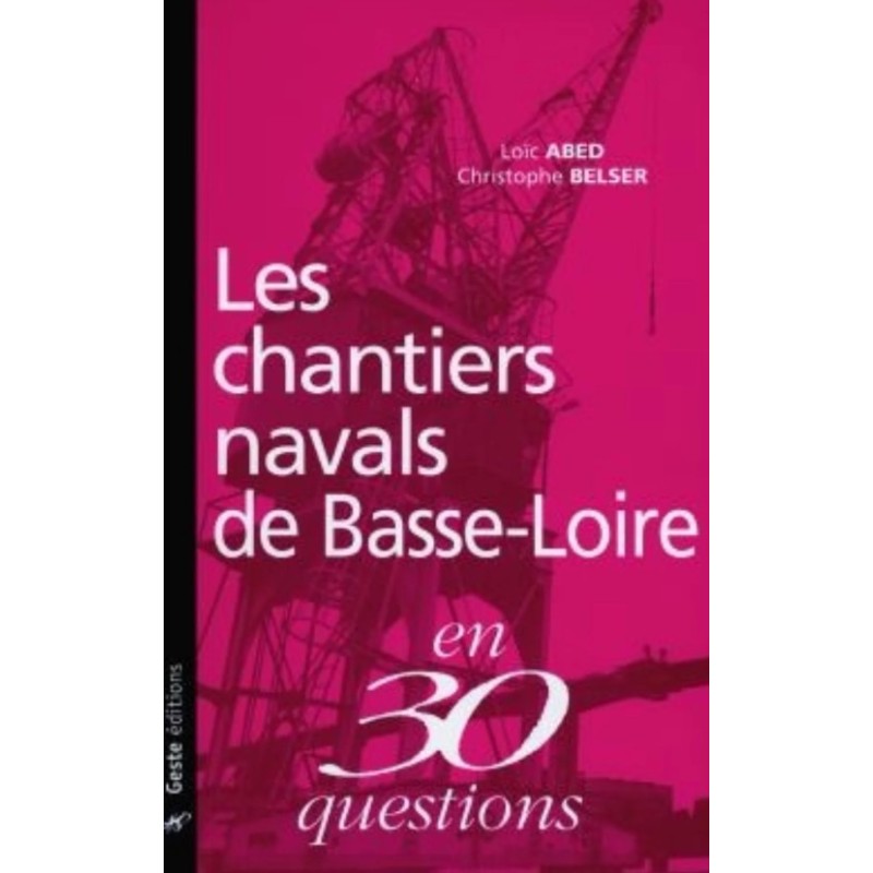 Les chantiers navals de Basse-Loire en 30 questions