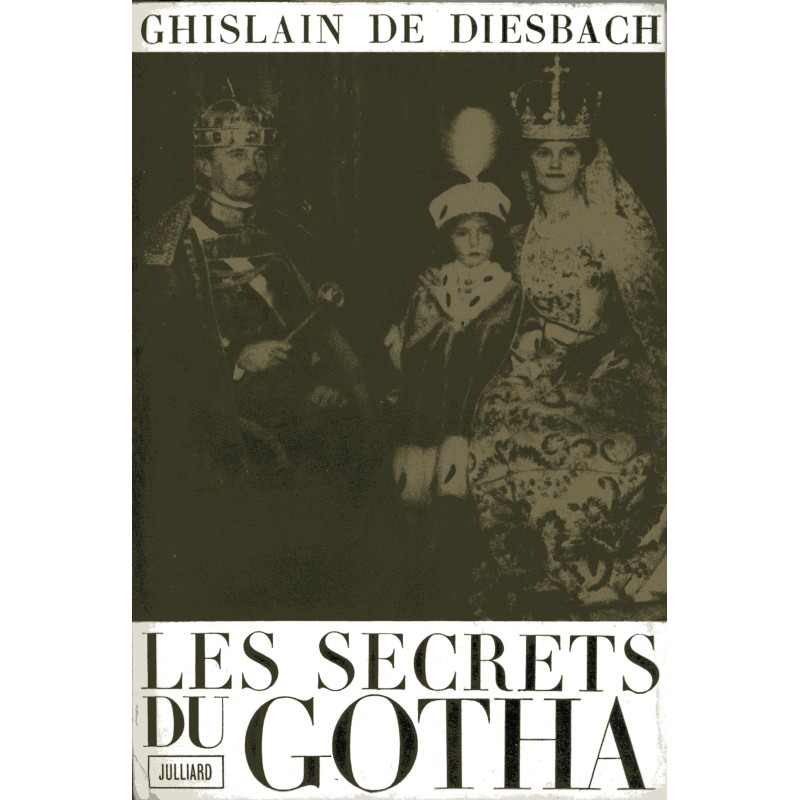 Les Secrets du Gotha. Avec 16 pages hors texte et 22 tableaux généalogiques