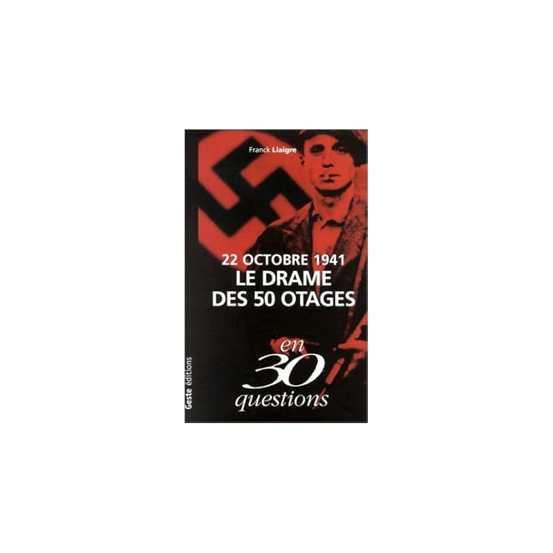 22 octobre 1941 : Le Drame des 50 otages en 30 questions