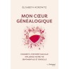 Mon coeur généalogique - Comment l'histoire familiale influence notre vie sentimentale et sexuelle