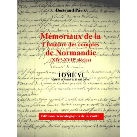 Mémoriaux de la chambre des comptes de Normandie XIV°-XVII° siècles Tome 6