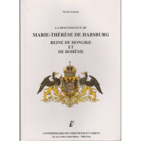 La descendance de Marie-Thérèse de Habsburg reine de Hongrie et de Bohême