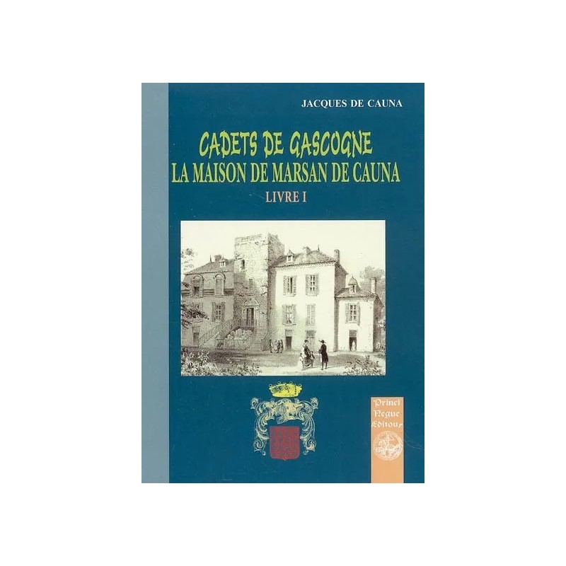 Cadets de Gascogne - La maison de Marsan de Cauna - Tome I