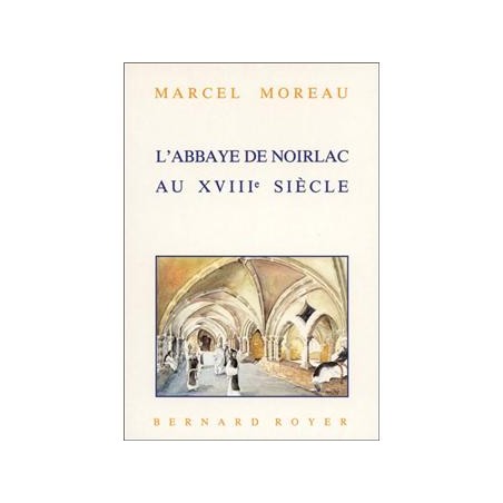 L'Abbaye de Noirlac au XVIIIe Siècle