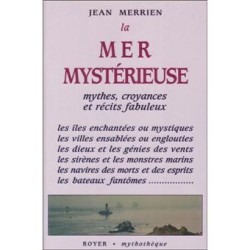 La mer mystérieuse, mythes,...