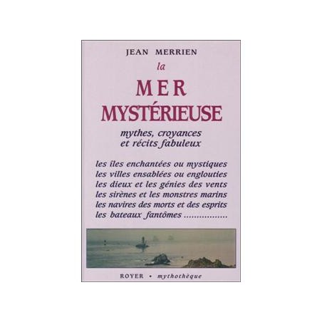 La mer mystérieuse, mythes, croyances et récits fabuleux