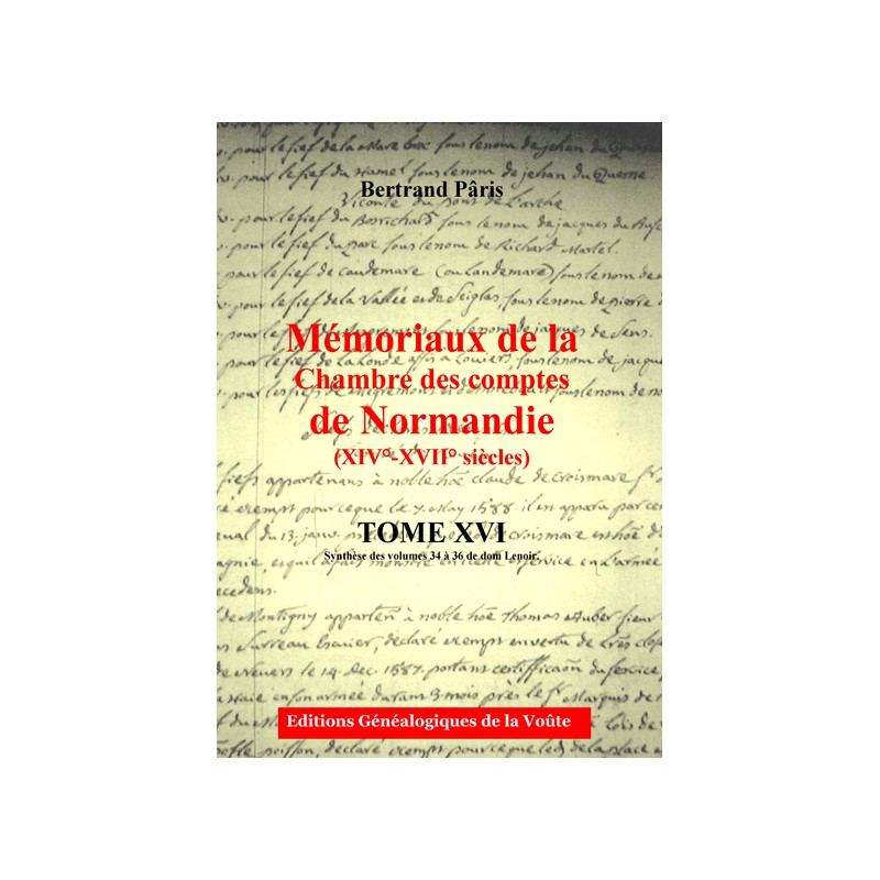 Mémoriaux de la chambre des comptes de Normandie XIV°-XVII° siècles Tome 16