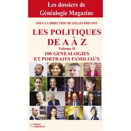 Les politiques de A à Z  - 100 généalogies et portraits familiaux - Volume II