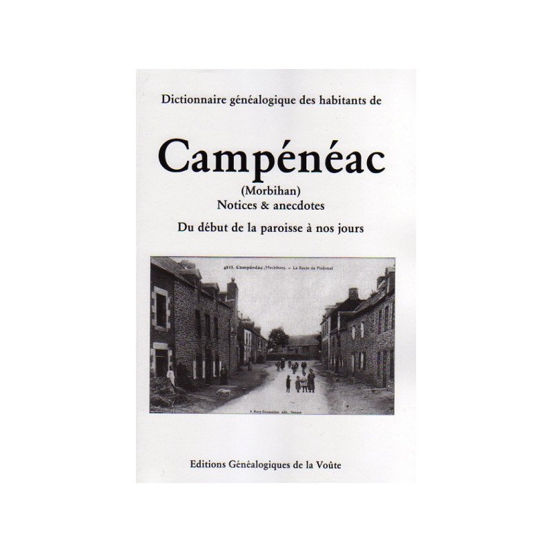 Dictionnaire généalogique des habitants de campénéac notices & anecdotes Du début de la paroisse à nos jours