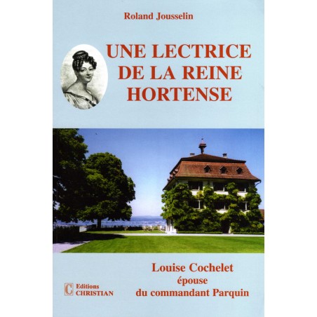 Une lectrice de la reine Hortense, Louise Cochelet épouse du commandant Parquin