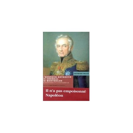 L’honneur retrouvé du général de Montholon : de Napoléon 1er à Napoléon III