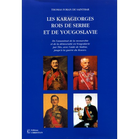 Les Karageorges, rois de Serbie et de Yougoslavie