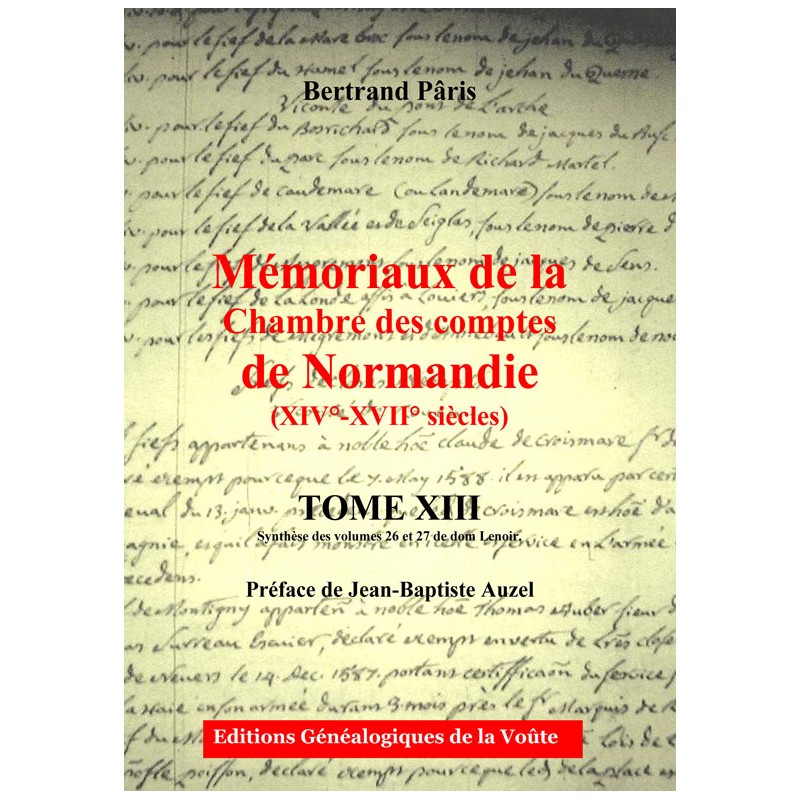Mémoriaux de la chambre des comptes de Normandie XIV°-XVII° siècles Tome 13