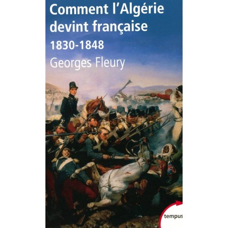 Comment l'Algérie devint française 1830-1848