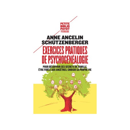 Exercices pratiques de psychogénéalogie pour découvrir ses secrets de famille, être fidèle aux ancêtres, choisir sa propre vie