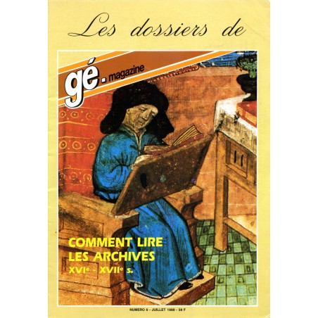 Les dossiers de gé-magazine N° 6 : Comment lire les archives XVIe-XVIIe siècles