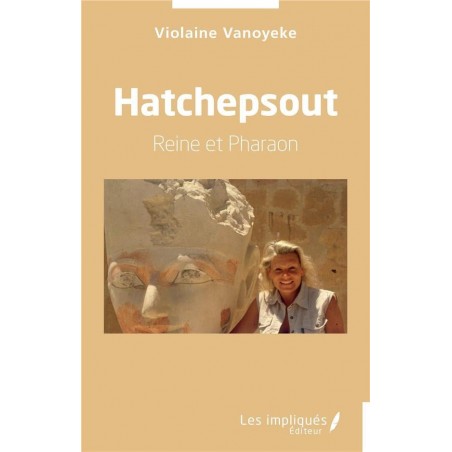 Hatchepsout : Reine et Pharaon