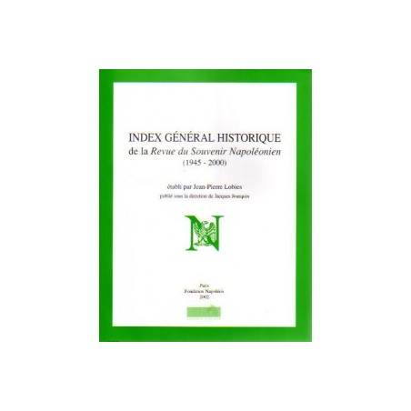 Index général historique de la revue du Souvenir Napoléonien (1945-2000)